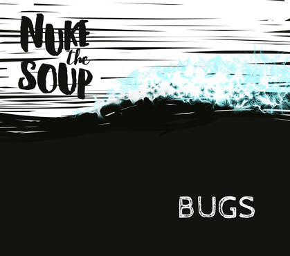 Nuke The Soup - Bugs artwork