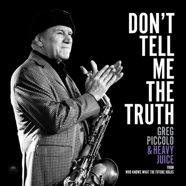 Greg Piccolo - 'Don't Tell Me The Truth' artwork Greg Piccolo - 'Don't Tell Me The Truth' artwork