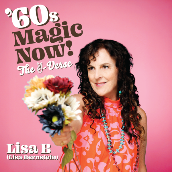 '60s Magic Now Digital Cover_Lisa B (Lisa Bernstein) '60s Magic Now Digital Cover_Lisa B (Lisa Bernstein)